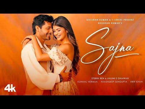 Sajna (Music Video): Stebin Ben | Anjini S Dhawan | Akashdeep Sengupta | Kunaal Vermaa | Bhushan K