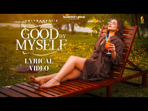 Good By Myself (Lyrical Video) Chitranshi | Manpreet Kaur | Latest Hindi Song