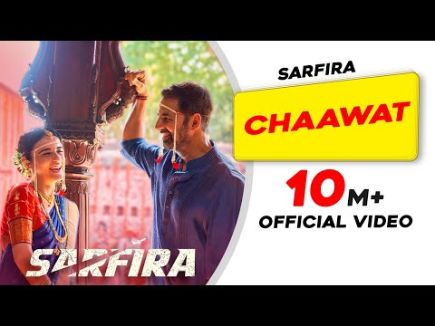 Chaawat | Sarfira | Akshay Kumar | Radhikka | G.V. Prakash | Manoj Muntashir | Shreya Ghoshal