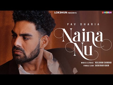 Naina Nu (Official Video) | Pav Dharia | Latest Punjabi Song 2025