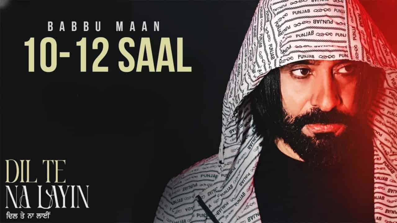 10 12 Saal Lyrics - Babbu Maan | Dil Te Na Layin Album