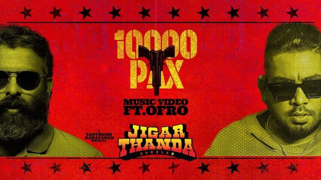 10000 Pax Song Lyrics - Jigarthanda DoubleX (2023) | ofRo, Santhosh Narayanan