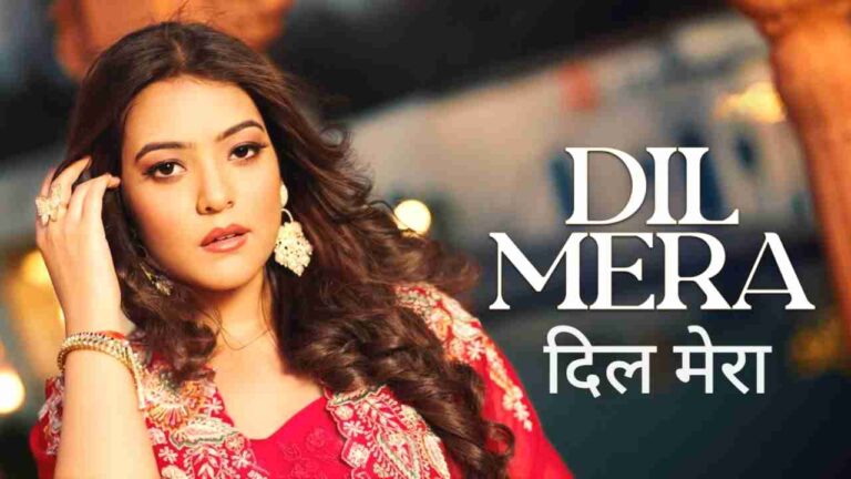 Dil Mera (दिल मेरा) Song Lyrics - Nishtha Sharma