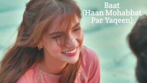 Baat (Haan Mohabbat Par Yaqeen) Lyrics in Hindi Sung by Asim Azhar