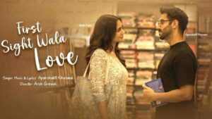 First Sight Wala Love Lyrics in Hindi Sung by Aparshakti Khurana