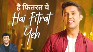Hai Fitrat Yeh Lyrics in Hindi Sung by Shivang Mathur
