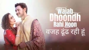 Wajah Dhoondh Rahi Hoon Lyrics in Hindi Sung by Rubai