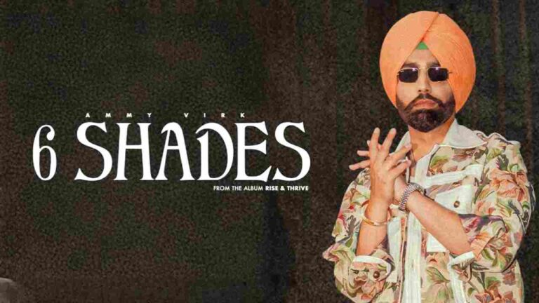 6 Shades Lyrics sung by Ammy Virk