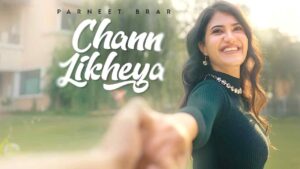 Chann Likheya Lyrics sung by Parneet Brar