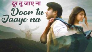 Door Tu Jaaye Na Lyrics in Hindi Sung by Harshdeep Kaur
