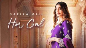Hor Gal Lyrics - Sarika Gill