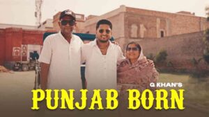 Punjab Born Lyrics - G Khan
