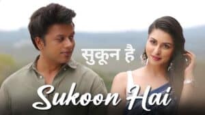 Sukoon Hai Lyrics in Hindi Sung by Shivang Mathur