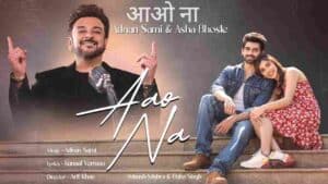 Aao Na Song Lyrics in Hindi - Adnan Sami, Asha Bhosle