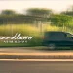 Regardless Lyrics - Asim Azhar