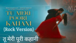 Tu Meri Poori Kahani (Rock Version) Lyrics