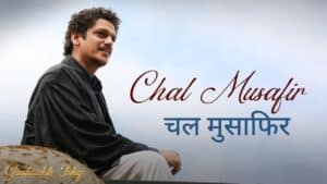 Chal Musafir Lyrics