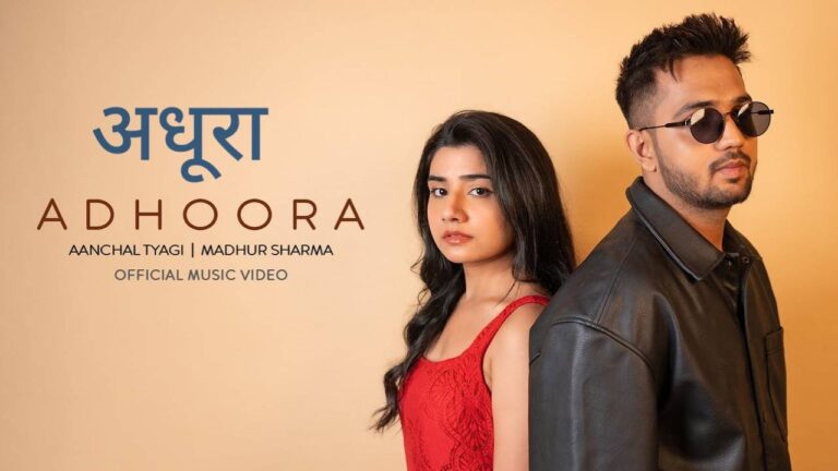 Adhoora Lyrics – Aanchal Tyagi, Madhur Sharma