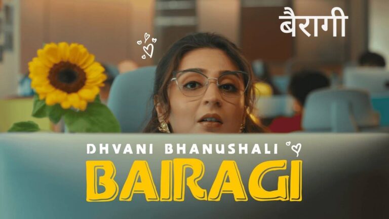 Bairagi Lyrics – Dhvani Bhanushali
