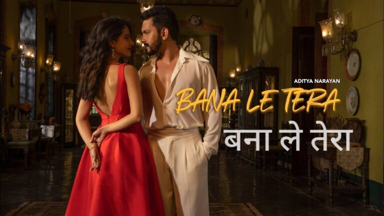 Bana Le Tera Lyrics – Aditya Narayan