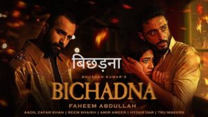 Bichadna Lyrics – Faheem Abdullah