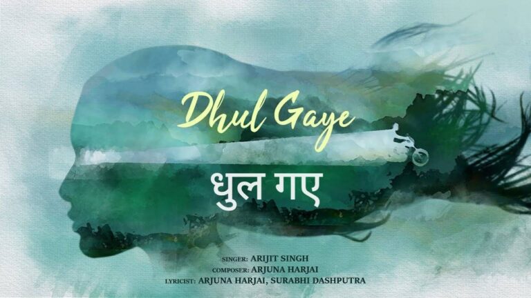 Dhul Gaye Lyrics – Arijit Singh