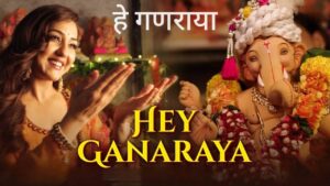 Hey Ganaraya Lyrics – Neeti Mohan, Suhit Abhyankar | Hindi Song 2025