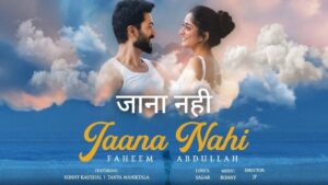 Jaana Nahi Lyrics – Faheem Abdullah