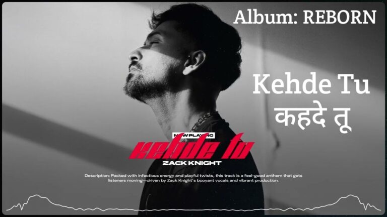 Kehde Tu Lyrics – Zack Knight