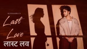 Last Love Lyrics – Kushagra
