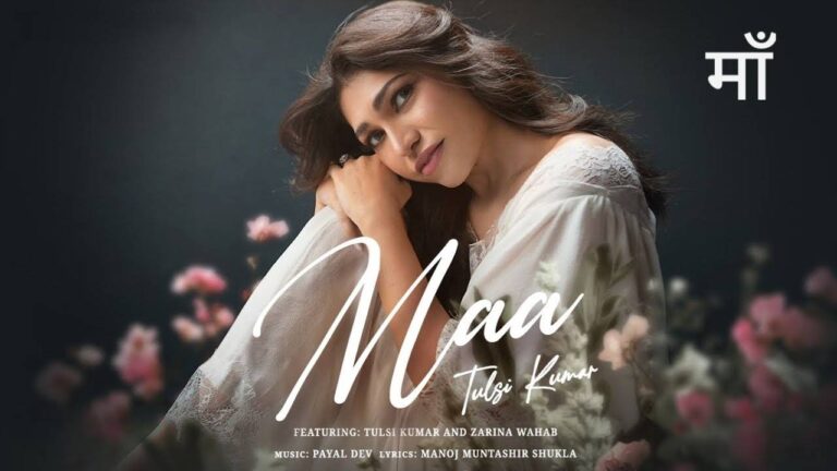 MAA Lyrics – Tulsi Kumar