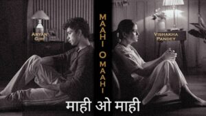 Maahi O Maahi Lyrics – Garvit Soni, Priyansh Srivastava | hindi song lyrics