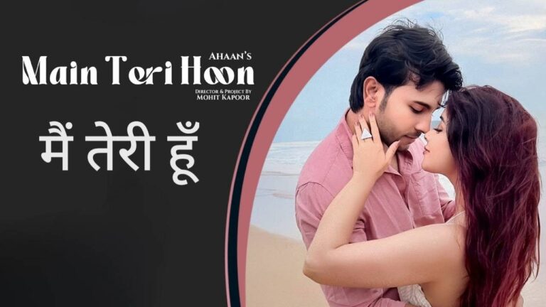Main Teri Hoon Lyrics – Ahaan