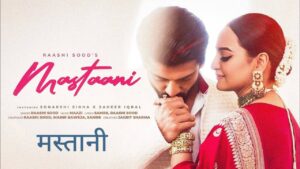 Mastaani Lyrics – Raashi Sood