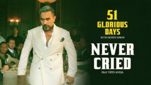 Never Cried Lyrics – Yo Yo Honey Singh