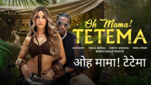 Oh Mama TETEMA Lyrics – Shreya Ghoshal, Rayvanny, Nora Fatehi | Hindi Song 2025