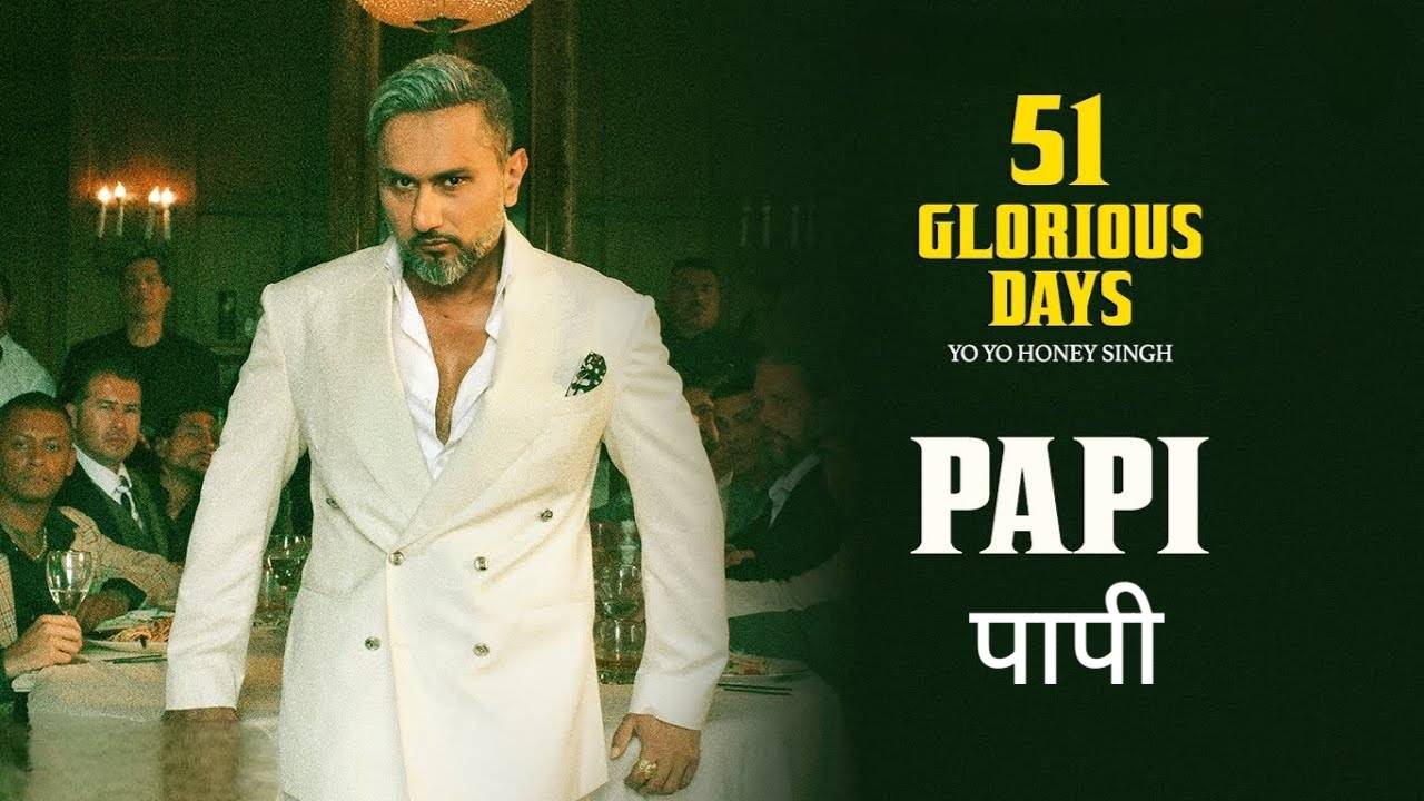 Papi Lyrics – Yo Yo Honey Singh | 51 Glorious Days