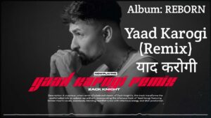 Yaad Karogi (Remix) Lyrics – Zack Knight, Simran Kaur | from Reborn album