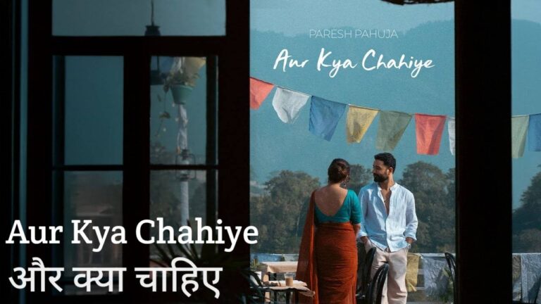 Aur Kya Chahiye Lyrics – Paresh Pahuja