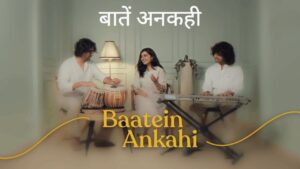 Baatein Ankahi Lyrics – Satyajeet Sanju, Savni Bhatt