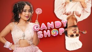 Candy Shop Lyrics – Tony Kakkar, Neha Kakkar