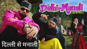 Delhi Se Manali Lyrics – Badshah, Sirazee, Manju Nautiyal | Hindi Song 2026