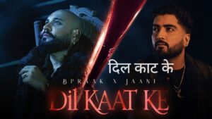 Dil Kaat Ke Lyrics – B Praak