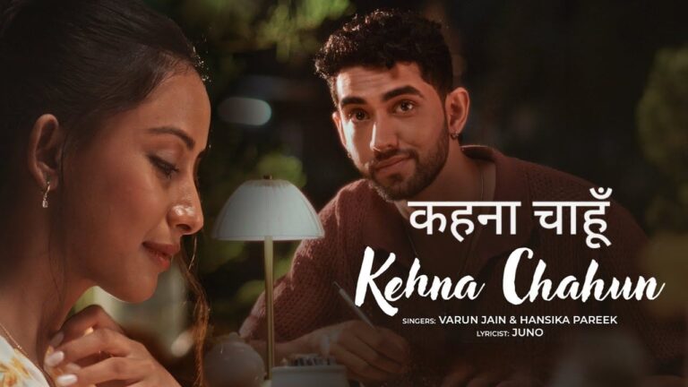 Kehna Chahun Lyrics – Varun Jain, Hansika Parekh | Hindi Song 2025