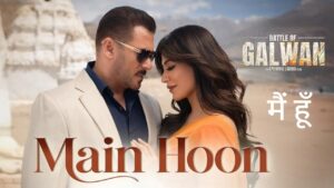 Main Hoon Lyrics – Battle Of Galwan