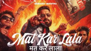 Mat Kar Lala Lyrics – Emiway Bantai