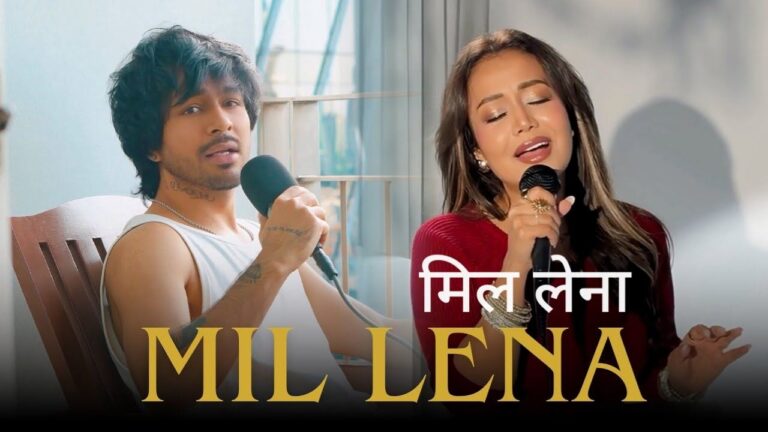 Mil Lena Lyrics – Neha Kakkar, Tony Kakkar