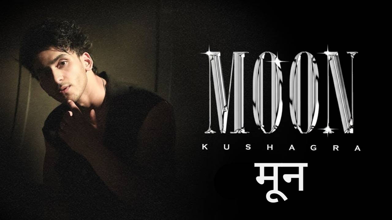 Moon Lyrics – Kushagra