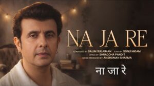 Na Ja Re Lyrics – Sonu Nigam