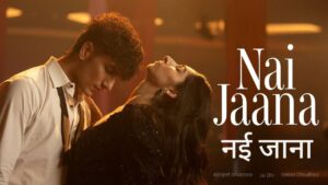 Nai Jaana Lyrics – Jai Dhir, Simran Choudhary